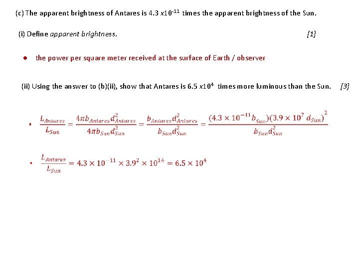 (c) The apparent brightness of Antares is 4. 3 x 10 -11 times the