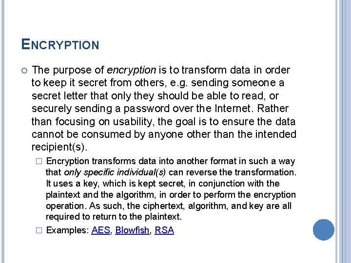 ENCRYPTION The purpose of encryption is to transform data in order to keep it