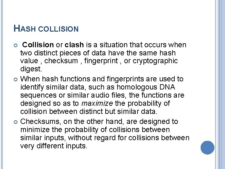 HASH COLLISION Collision or clash is a situation that occurs when two distinct pieces
