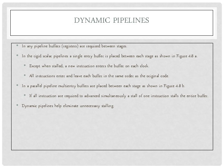 DYNAMIC PIPELINES • In any pipeline buffers (registers) are required between stages. • In