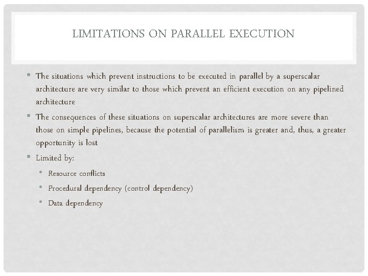 LIMITATIONS ON PARALLEL EXECUTION • The situations which prevent instructions to be executed in