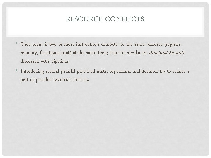 RESOURCE CONFLICTS • They occur if two or more instructions compete for the same