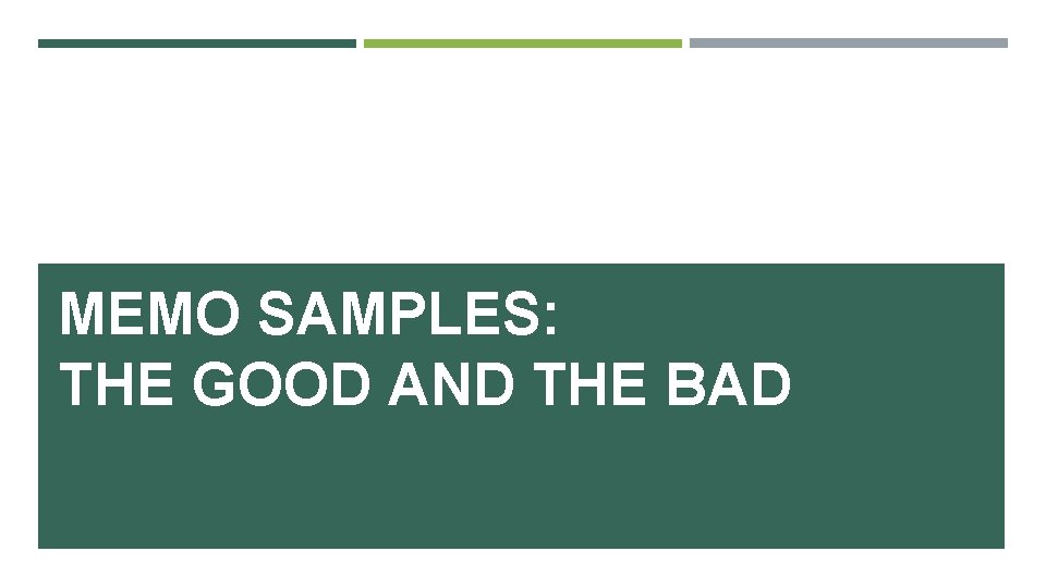 MEMO SAMPLES: THE GOOD AND THE BAD 