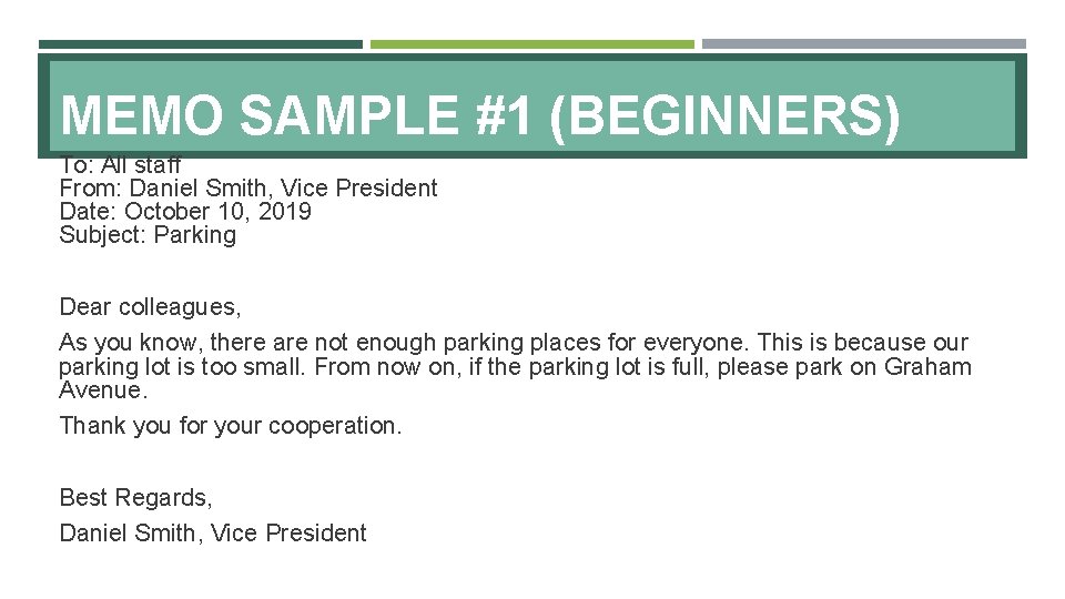 MEMO SAMPLE #1 (BEGINNERS) To: All staff From: Daniel Smith, Vice President Date: October