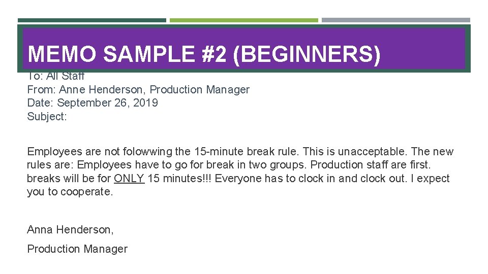 MEMO SAMPLE #2 (BEGINNERS) To: All Staff From: Anne Henderson, Production Manager Date: September