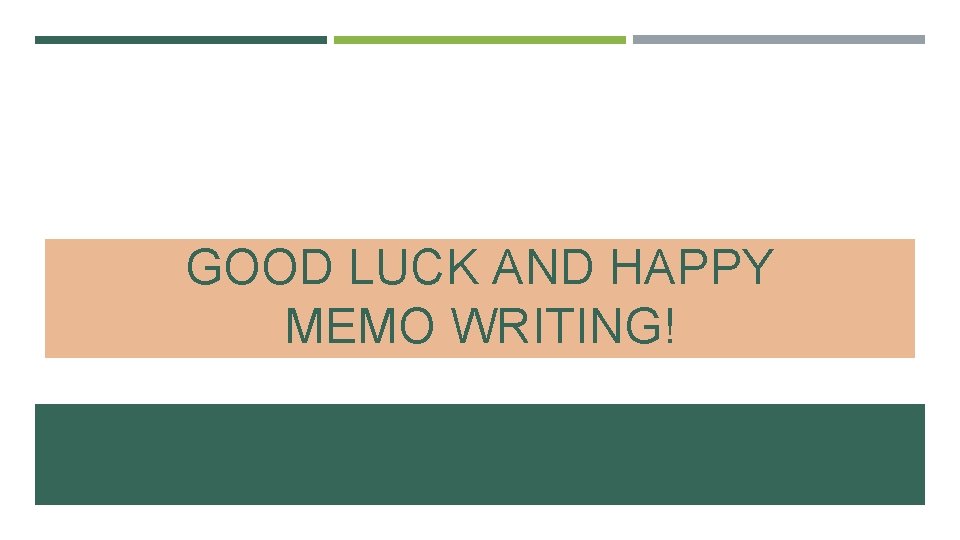 GOOD LUCK AND HAPPY MEMO WRITING! 