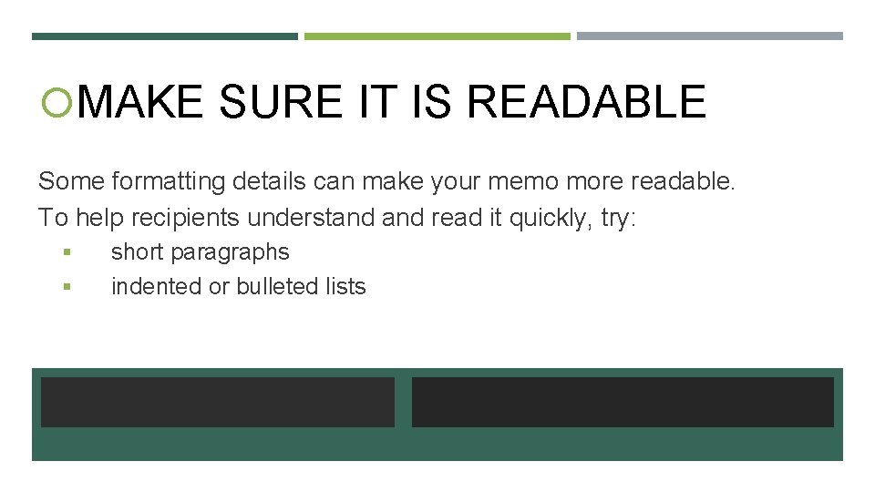  MAKE SURE IT IS READABLE Some formatting details can make your memo more