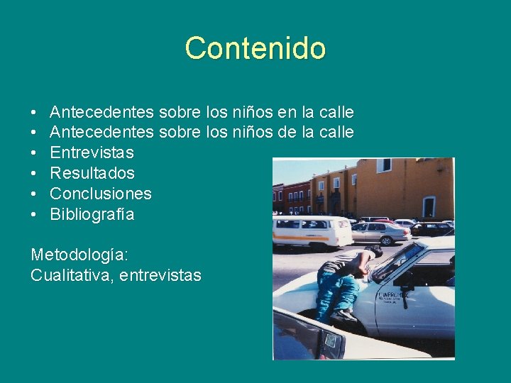 Contenido • • • Antecedentes sobre los niños en la calle Antecedentes sobre los Contenido • • • Antecedentes sobre los niños en la calle Antecedentes sobre los