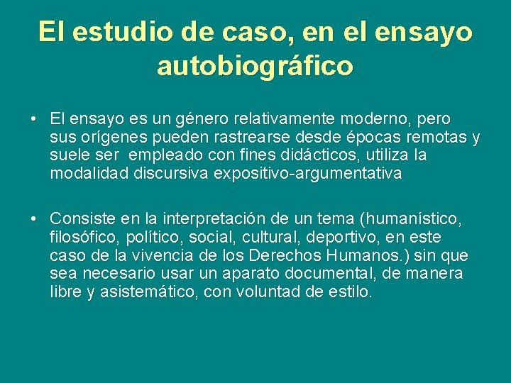 El estudio de caso, en el ensayo autobiográfico • El ensayo es un género El estudio de caso, en el ensayo autobiográfico • El ensayo es un género