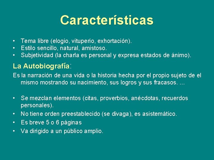 Características • Tema libre (elogio, vituperio, exhortación). • Estilo sencillo, natural, amistoso. • Subjetividad Características • Tema libre (elogio, vituperio, exhortación). • Estilo sencillo, natural, amistoso. • Subjetividad