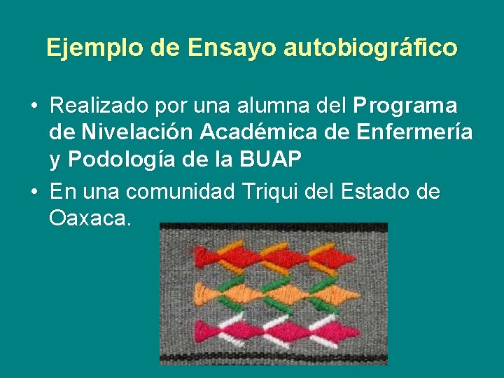 Ejemplo de Ensayo autobiográfico • Realizado por una alumna del Programa de Nivelación Académica Ejemplo de Ensayo autobiográfico • Realizado por una alumna del Programa de Nivelación Académica