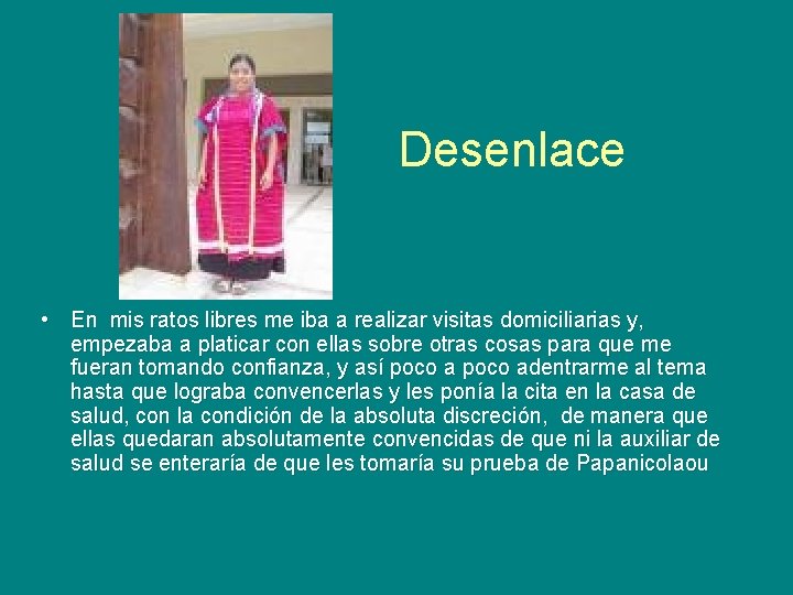 Desenlace • En mis ratos libres me iba a realizar visitas domiciliarias y, empezaba Desenlace • En mis ratos libres me iba a realizar visitas domiciliarias y, empezaba