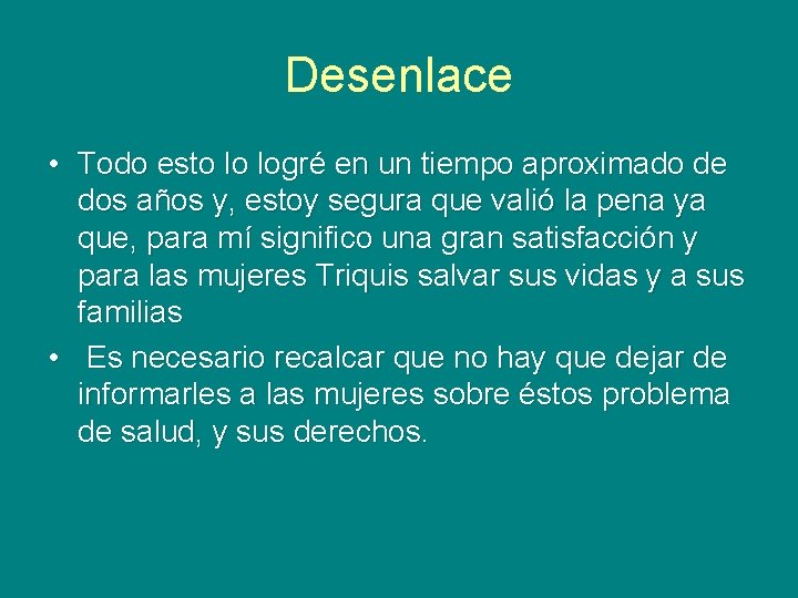 Desenlace • Todo esto lo logré en un tiempo aproximado de dos años y, Desenlace • Todo esto lo logré en un tiempo aproximado de dos años y,