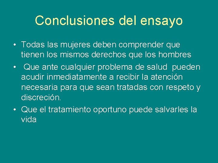 Conclusiones del ensayo • Todas las mujeres deben comprender que tienen los mismos derechos Conclusiones del ensayo • Todas las mujeres deben comprender que tienen los mismos derechos