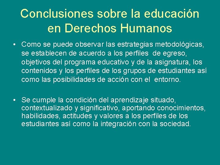 Conclusiones sobre la educación en Derechos Humanos • Como se puede observar las estrategias Conclusiones sobre la educación en Derechos Humanos • Como se puede observar las estrategias