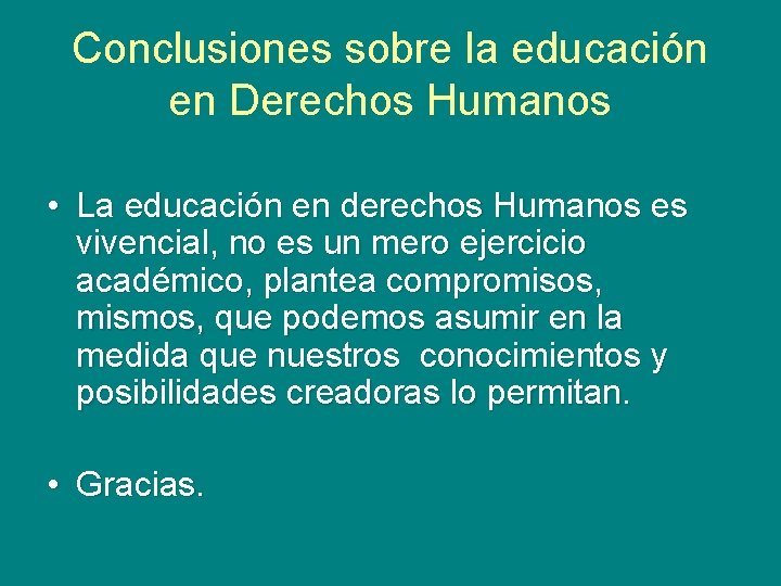Conclusiones sobre la educación en Derechos Humanos • La educación en derechos Humanos es Conclusiones sobre la educación en Derechos Humanos • La educación en derechos Humanos es