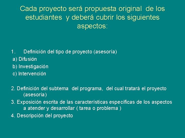 Cada proyecto será propuesta original de los estudiantes y deberá cubrir los siguientes aspectos: Cada proyecto será propuesta original de los estudiantes y deberá cubrir los siguientes aspectos:
