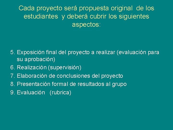 Cada proyecto será propuesta original de los estudiantes y deberá cubrir los siguientes aspectos: Cada proyecto será propuesta original de los estudiantes y deberá cubrir los siguientes aspectos: