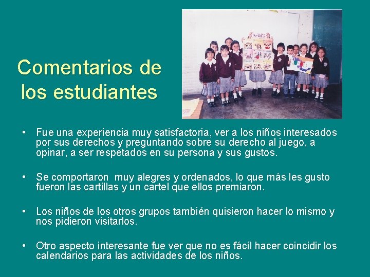 Comentarios de los estudiantes • Fue una experiencia muy satisfactoria, ver a los niños Comentarios de los estudiantes • Fue una experiencia muy satisfactoria, ver a los niños