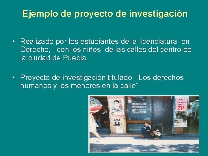 Ejemplo de proyecto de investigación • Realizado por los estudiantes de la licenciatura en Ejemplo de proyecto de investigación • Realizado por los estudiantes de la licenciatura en