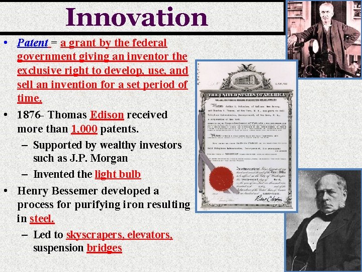 Innovation • Patent = a grant by the federal government giving an inventor the