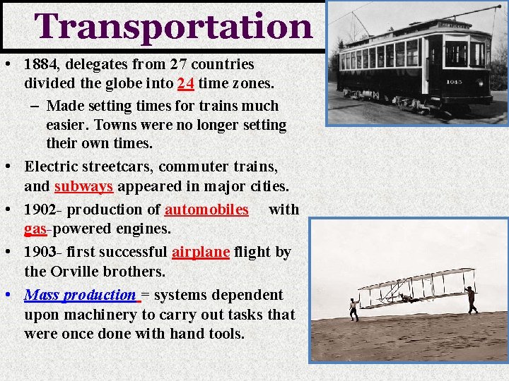 Transportation • 1884, delegates from 27 countries divided the globe into 24 time zones.