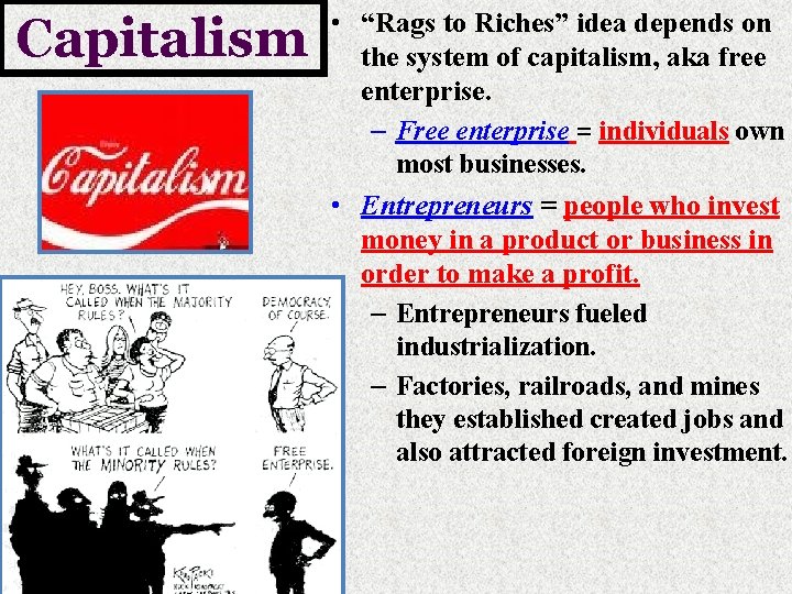 Capitalism • “Rags to Riches” idea depends on the system of capitalism, aka free