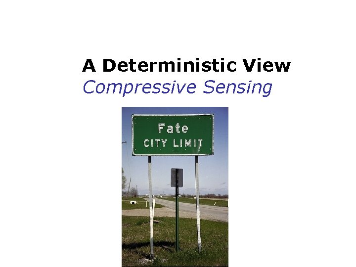 A Deterministic View Compressive Sensing A Deterministic View Compressive Sensing