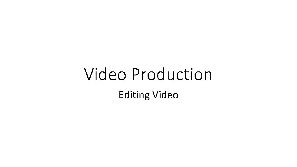 Video Production Editing Video 