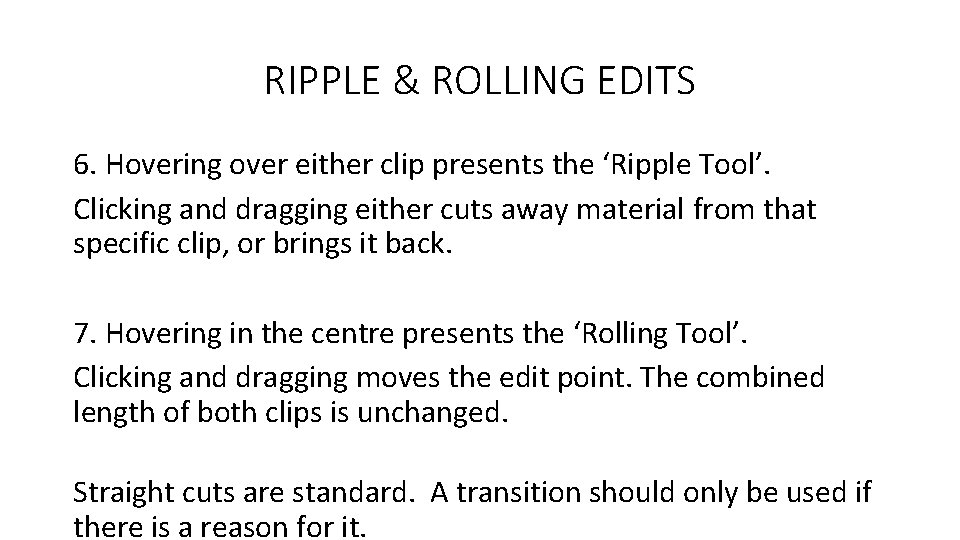 RIPPLE & ROLLING EDITS 6. Hovering over either clip presents the ‘Ripple Tool’. Clicking