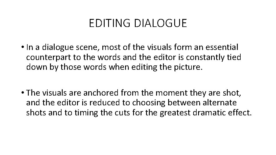EDITING DIALOGUE • In a dialogue scene, most of the visuals form an essential