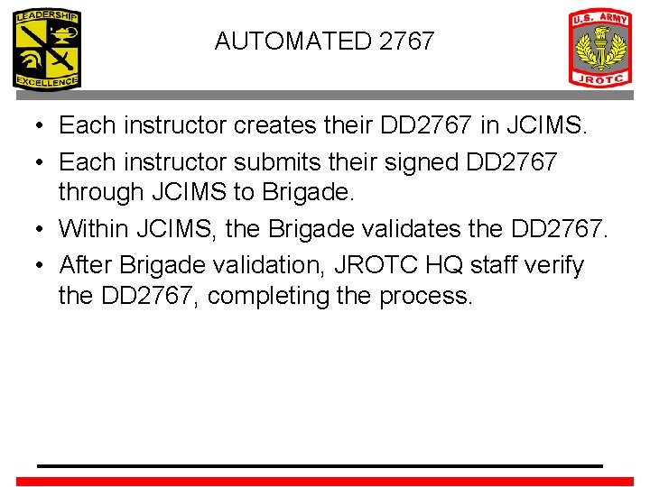 AUTOMATED 2767 • Each instructor creates their DD 2767 in JCIMS. • Each instructor