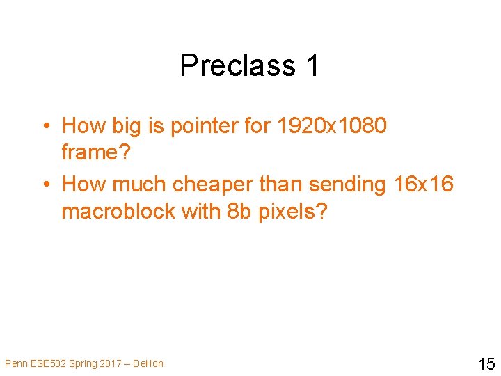 Preclass 1 • How big is pointer for 1920 x 1080 frame? • How