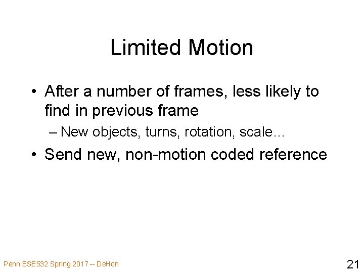 Limited Motion • After a number of frames, less likely to find in previous