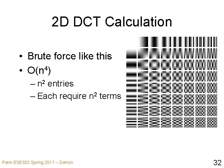 2 D DCT Calculation • Brute force like this • O(n 4) – n