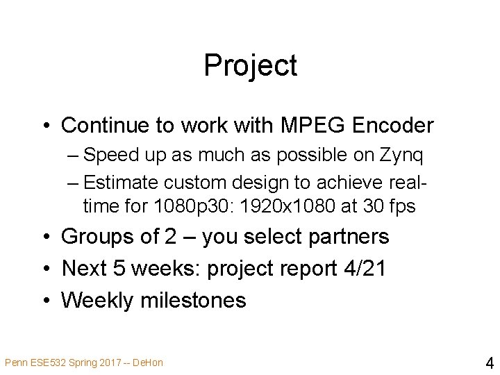 Project • Continue to work with MPEG Encoder – Speed up as much as
