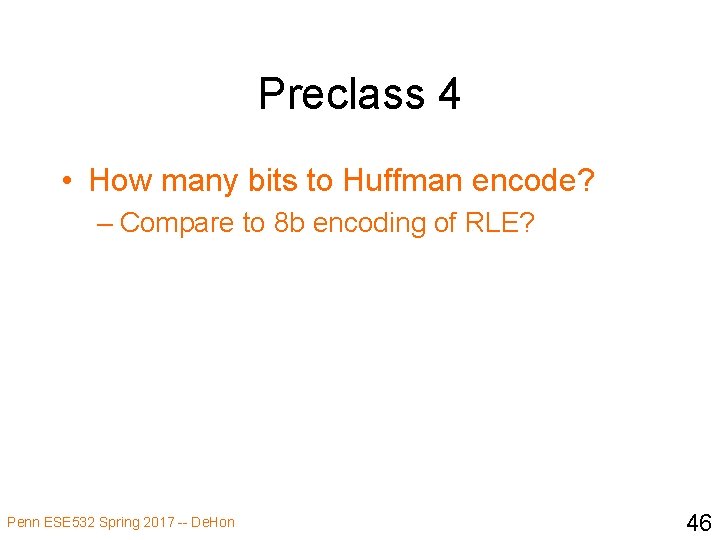 Preclass 4 • How many bits to Huffman encode? – Compare to 8 b