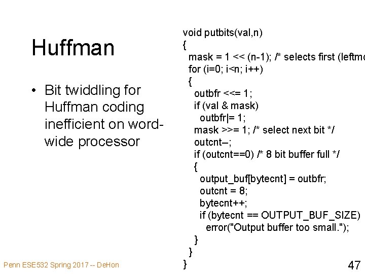 Huffman • Bit twiddling for Huffman coding inefficient on wordwide processor Penn ESE 532