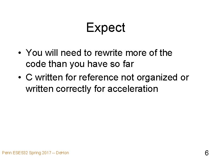 Expect • You will need to rewrite more of the code than you have
