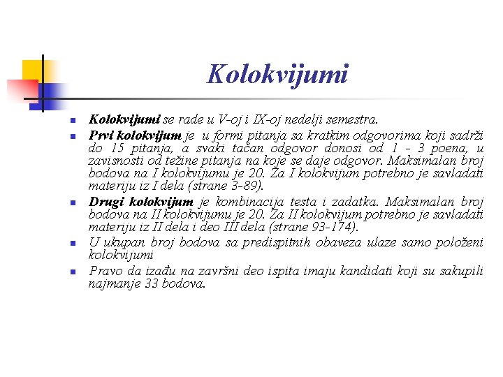 Kolokvijumi n n n Kolokvijumi se rade u V-oj i IX-oj nedelji semestra. Prvi