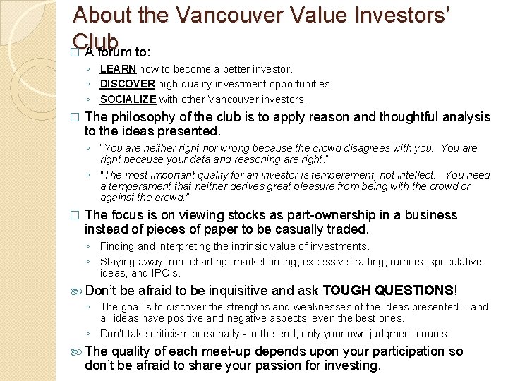 About the Vancouver Value Investors’ Club � A forum to: ◦ LEARN how to