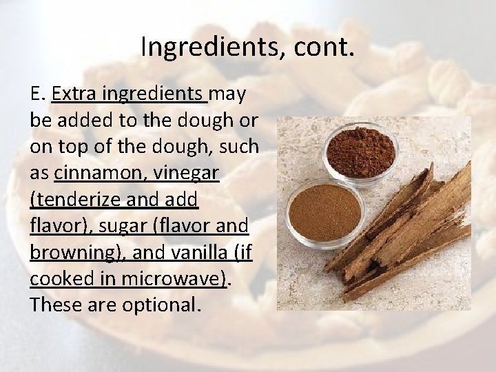 Ingredients, cont. E. Extra ingredients may be added to the dough or on top