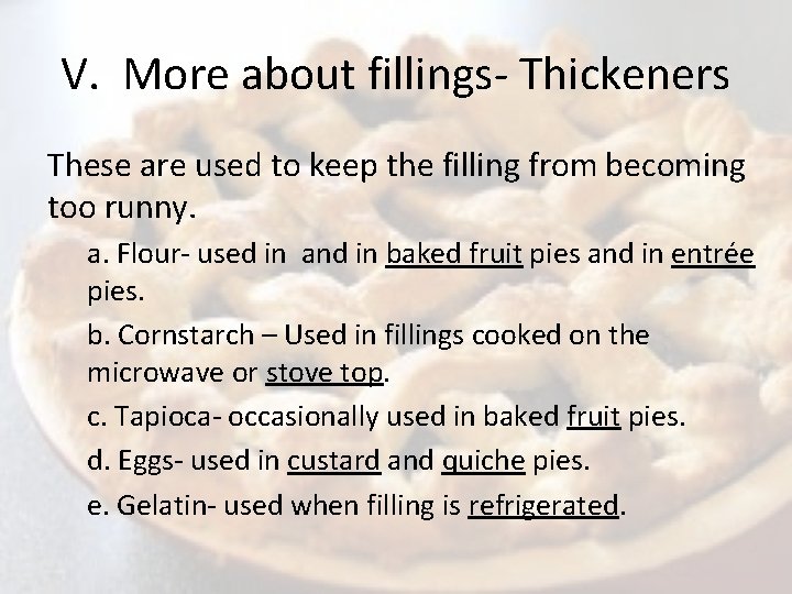V. More about fillings- Thickeners These are used to keep the filling from becoming