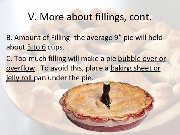 V. More about fillings, cont. B. Amount of Filling- the average 9” pie will