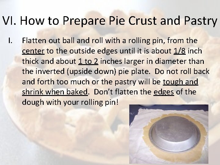 VI. How to Prepare Pie Crust and Pastry I. Flatten out ball and roll