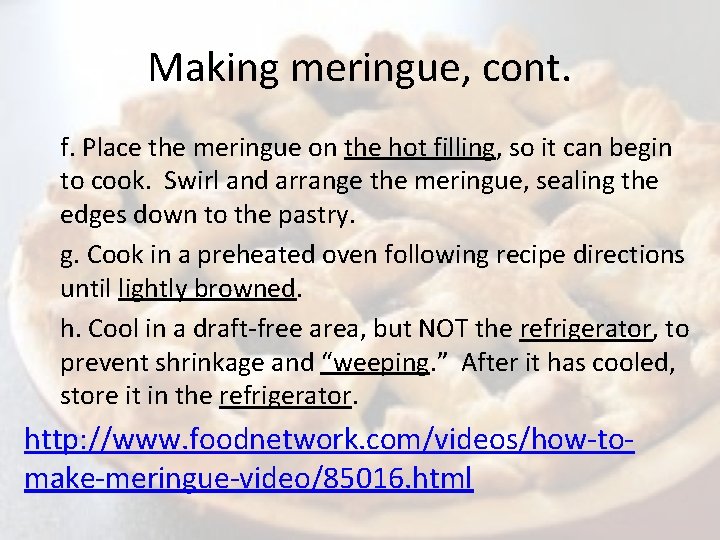 Making meringue, cont. f. Place the meringue on the hot filling, so it can