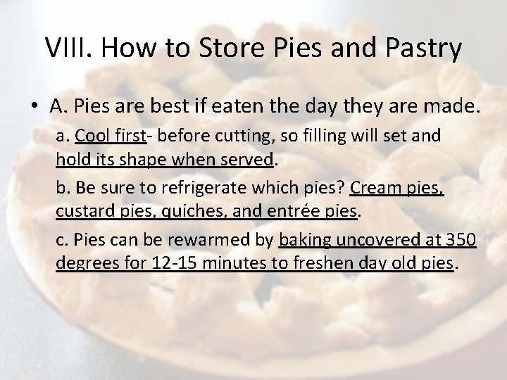 VIII. How to Store Pies and Pastry • A. Pies are best if eaten