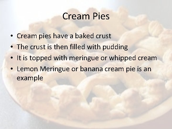 Cream Pies • • Cream pies have a baked crust The crust is then