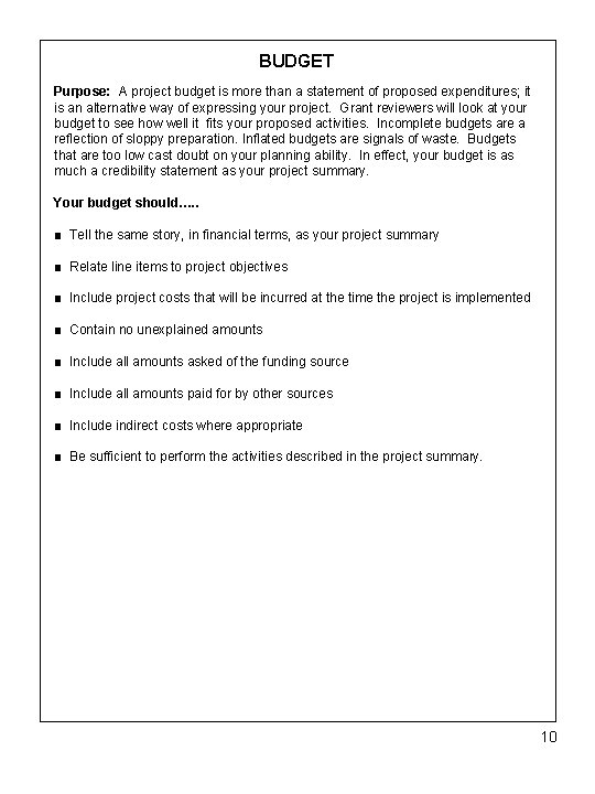 BUDGET Purpose: A project budget is more than a statement of proposed expenditures; it