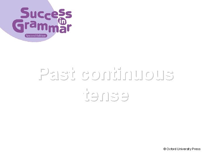 Past continuous tense © Oxford University Press 